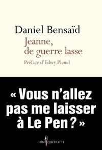 Daniel Bensaïd - Jeanne, de guerre lasse - Chroniques de ce temps.