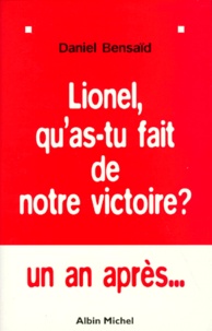 Daniel Bensaïd - Lionel, Qu'As-Tu Fait De Notre Victoire ? Leur Gauche Et La Notre.
