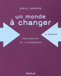 Daniel Bensaïd - Un monde à changer - Mouvements et stratégies.