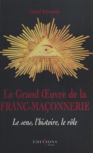 Le grand oeuvre de la franc-maçonnerie