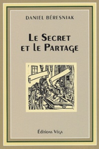 Daniel Béresniak - Le Secret Et Le Partage.