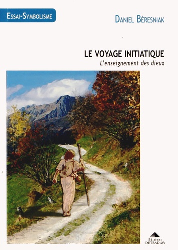 Daniel Béresniak - Le voyage initiatique - L'enseignement des dieux.