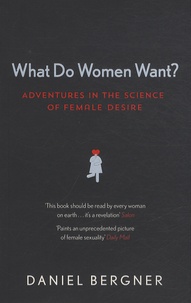 Daniel Bergner - What Do Women Want ? - Adventures in the Science of Female Desire.