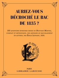 Daniel Berlion - Auriez-vous décroché le Bac de 1835 ?.