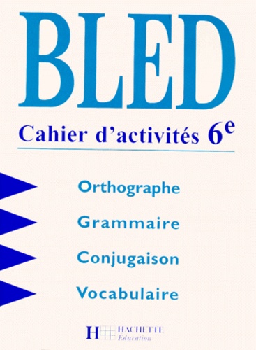 Daniel Berlion et Edouard Bled - Bled 6ème - Cahier d'activités.