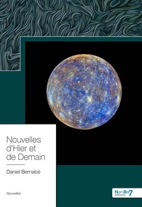 Daniel Bernabé - Nouvelles d'hier et de demain.