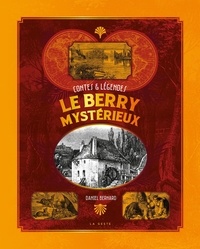 Daniel Bernard - Le Berry mystérieux - Contes et légendes.