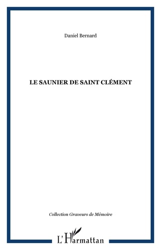 Daniel Bernard - LE SAUNIER DE SAINT CLÉMENT.