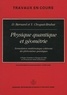 Daniel Bernard et Yvonne Choquet-Bruhat - Physique quantique et géométrie - Formulation mathématique cohérente des phénomènes quantiques.