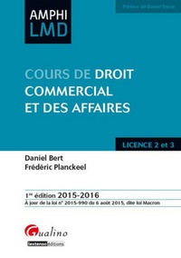 Daniel Bert et Frédéric Planckeel - Cours de droit commercial et des affaires 2015-2016 - Licence 2 et 3.