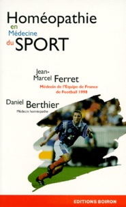 Daniel Berthier et Jean-Marcel Ferret - Homeopathie En Medecine Du Sport. 2eme Edition 1998.