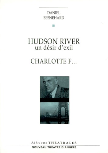 Daniel Besnehard - Hudson River, Un Desir D'Exil, Charlotte F....