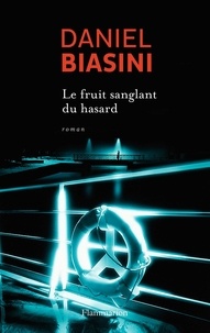 Daniel Biasini - Le fruit sanglant du hasard.