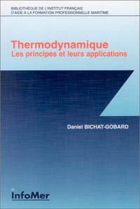 Daniel Bichat-Gobard - Thermodynamique - Les principes et leurs applications.