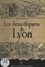 Les lieux disparus de Lyon