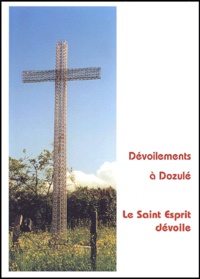 Daniel Blanchard - Devoilements A Dozule. Livre 3, Le Saint Esprit Devoile.
