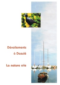 Daniel Blanchard - Devoilements A Dozule. Livre 5, La Nature Crie.