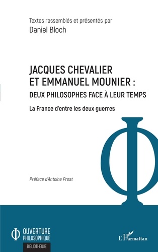 Jacques Chevalier et Emmanuel Mounier : deux philosophes face à leur temps. La France d'entre les deux guerres