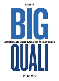 Daniel Bô - Big Quali - La puissance des études qualitatives à l'ère du Big Data.