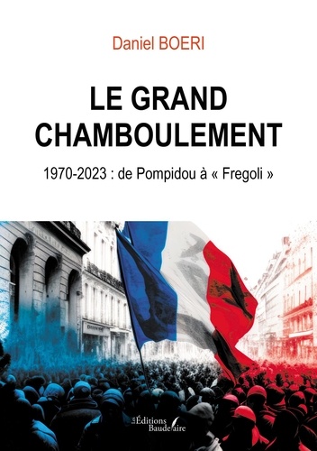 Le grand chamboulement. 1970-2023 : de Pompidou à "Fregoli"