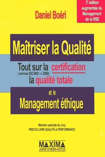 Daniel Boéri - Maîtriser la Qualité et le Management éthique - Tout sur la certification ( normes ISO 9001-v.2000 ) la qualité totale.