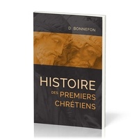 Daniel Bonnefon - Histoire des premiers chrétiens.