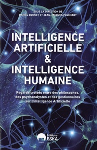 Daniel Bonnet et Jean-Jacques Pluchart - Intelligence humaine et intelligence artificielle - Regards croisés entre des philosophes, des psychanalystes et des gestionnaires sur l'intelligence artificielle.