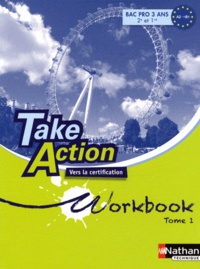 Daniel Bonnet-Piron - Anglais 2e et 1e Bac pro Take Action A2/B1 - Workbook Tome 1, Vers la certification Unités 1 à 9.