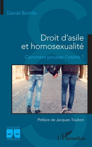 Daniel Borrillo - Droit d'asile et homosexualité - Comment prouver l'intime ?.