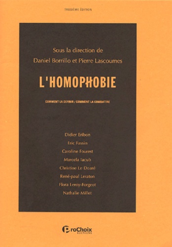 Daniel Borrillo et Pierre Lascoumes - L'homophobie - Comment la définir, comment la combattre.