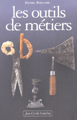 Daniel Boucard - Les Outils De Metiers.