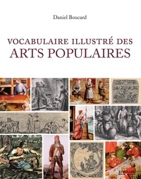 Daniel Boucard - Vocabulaire illustré des arts populaires.