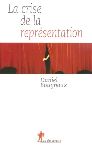 Daniel Bougnoux - La crise de la représentation.