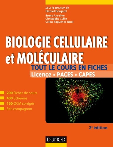 Daniel Boujard et Bruno Anselme - Biologie cellulaire et moléculaire - 2e édition - 200 fiches de cours, 400 schémas, 160 QCM et site compagnon.