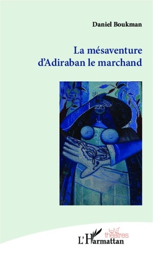 Daniel Boukman - La mésaventure d'Adiraban le marchand.