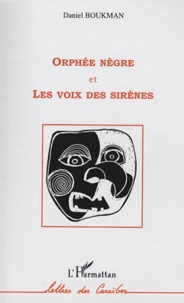 Daniel Boukman - Orphée nègre et Les voix des sirènes.
