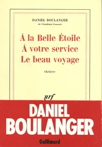 A la Belle Etoile ; A votre service ; Le beau voyage