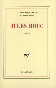 Daniel Boulanger - Jules Bouc.