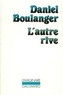 Daniel Boulanger - L'autre rive.
