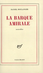 Daniel Boulanger - La Barque Amirale.