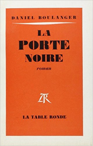 Daniel Boulanger - LA PORTE NOIRE.