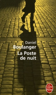 Daniel Boulanger - La poste de nuit.