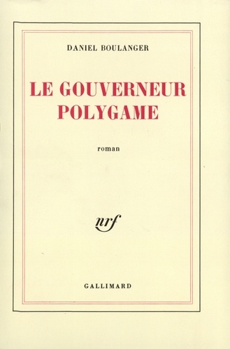 Daniel Boulanger - Le Gouverneur Polygame.