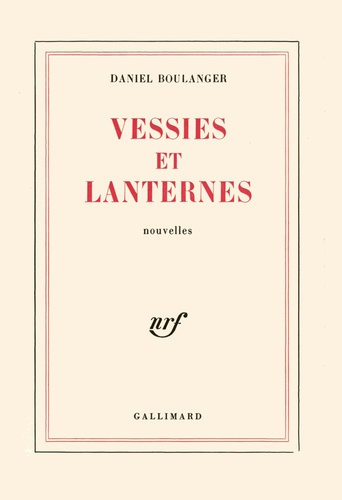 Daniel Boulanger - Vessies Et Lanternes.