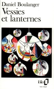 Daniel Boulanger - Vessies Et Lanternes.
