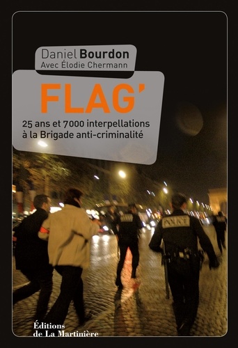 Flag'. 25 ans et 7000 interpellations à la Brigade anti-criminalité