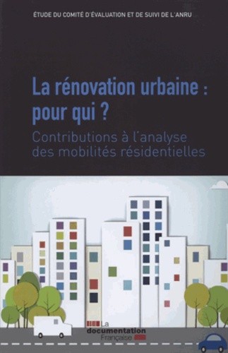 Daniel Bourdon et Christophe Noyé - La rénovation urbaine : pour qui ? - Contributions à l'analyse des mobilités résidentielles.