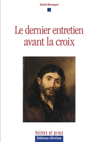 Le dernier entretien avant la croix