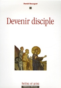 Daniel Bourguet - Devenir disciple.