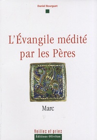 Daniel Bourguet - L'Evangile médité par les Pères - Marc.